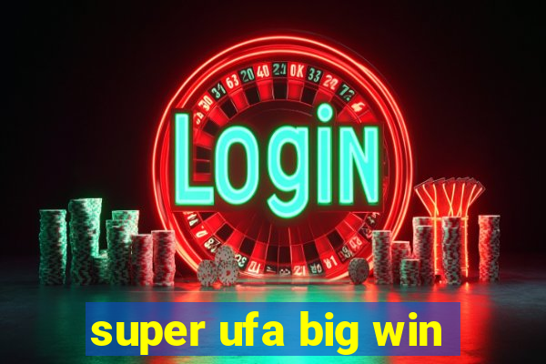 super ufa big win